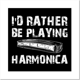 Harmonica - I'd rather be playing Harmonica Posters and Art